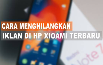 Tips Atasi Iklan Di HP Xiaomi Terbukti
